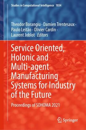 Borangiu / Trentesaux / Joblot |  Service Oriented, Holonic and Multi-agent Manufacturing Systems for Industry of the Future | Buch |  Sack Fachmedien