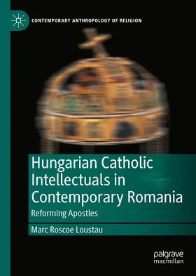 Loustau |  Hungarian Catholic Intellectuals in Contemporary Romania | Buch |  Sack Fachmedien