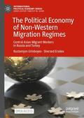 Eraliev / Urinboyev |  The Political Economy of Non-Western Migration Regimes | Buch |  Sack Fachmedien