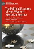 Eraliev / Urinboyev |  The Political Economy of Non-Western Migration Regimes | Buch |  Sack Fachmedien