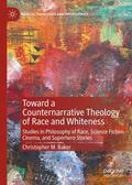 Baker |  Toward a Counternarrative Theology of Race and Whiteness | Buch |  Sack Fachmedien