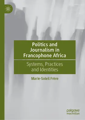 Frère | Politics and Journalism in Francophone Africa | Buch | 978-3-030-99398-6 | www.sack.de