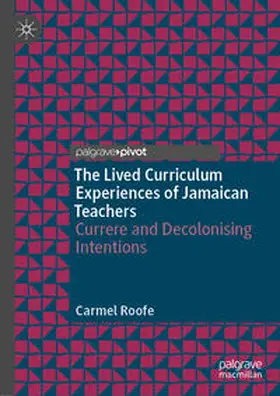 Roofe | The Lived Curriculum Experiences of Jamaican Teachers | E-Book | sack.de