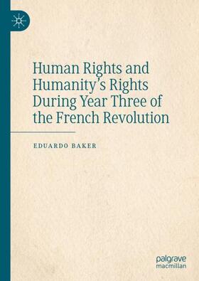 Baker | Human Rights and Humanity¿s Rights During Year Three of the French Revolution | Buch | sack.de