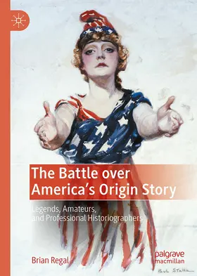Regal |  The Battle over America's Origin Story | Buch |  Sack Fachmedien