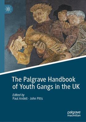 Pitts / Andell |  The Palgrave Handbook of Youth Gangs in the UK | Buch |  Sack Fachmedien
