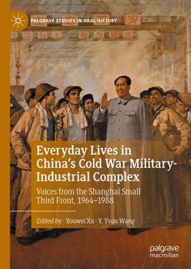 Wang / Xu | Everyday Lives in China's Cold War Military-Industrial Complex | Buch | 978-3-030-99687-1 | sack.de