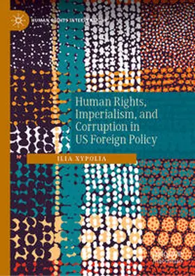Xypolia |  Human Rights, Imperialism, and Corruption in US Foreign Policy | eBook | Sack Fachmedien