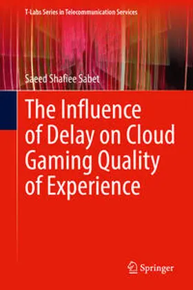 Sabet | The Influence of Delay on Cloud Gaming Quality of Experience | E-Book | sack.de
