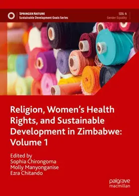 Chirongoma / Chitando / Manyonganise |  Religion, Women's Health Rights, and Sustainable Development in Zimbabwe: Volume 1 | Buch |  Sack Fachmedien