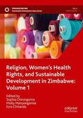 Chirongoma / Chitando / Manyonganise |  Religion, Women¿s Health Rights, and Sustainable Development in Zimbabwe: Volume 1 | Buch |  Sack Fachmedien
