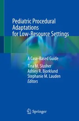 Slusher / Bjorklund / Lauden |  Pediatric Procedural Adaptations for Low-Resource Settings | eBook | Sack Fachmedien
