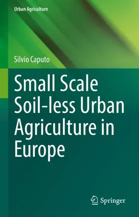 Caputo |  Small Scale Soil-less Urban Agriculture in Europe | Buch |  Sack Fachmedien