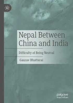 Bhattarai |  Nepal Between China and India | Buch |  Sack Fachmedien