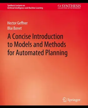 Bonet / Geffner |  A Concise Introduction to Models and Methods for Automated Planning | Buch |  Sack Fachmedien