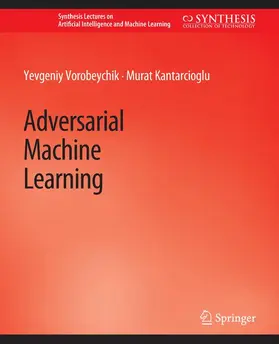 Kantarcioglu / Vorobeychik |  Adversarial Machine Learning | Buch |  Sack Fachmedien
