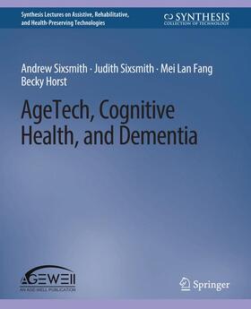 Sixsmith / Horst / Fang |  AgeTech, Cognitive Health, and Dementia | Buch |  Sack Fachmedien