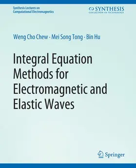 Chew / HU / Tong |  Integral Equation Methods for Electromagnetic and Elastic Waves | Buch |  Sack Fachmedien