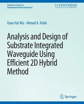 Kishk / Wu |  Analysis and Design of Substrate Integrated Waveguide Using Efficient 2D Hybrid Method | Buch |  Sack Fachmedien