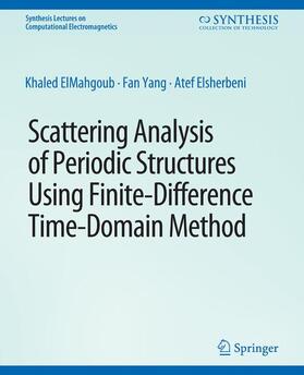 ElMahgoub / Yang / Elsherbeni | Scattering Analysis of Periodic Structures using Finite-Difference Time-Domain Method | Buch | 978-3-031-00585-5 | sack.de