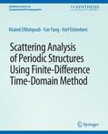 ElMahgoub / Yang / Elsherbeni |  Scattering Analysis of Periodic Structures using Finite-Difference Time-Domain Method | Buch |  Sack Fachmedien