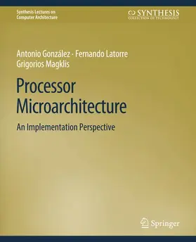 Gonzalez / Magklis / Latorre | Processor Microarchitecture | Buch | 978-3-031-00601-2 | www.sack.de