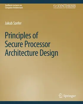 Szefer |  Principles of Secure Processor Architecture Design | Buch |  Sack Fachmedien