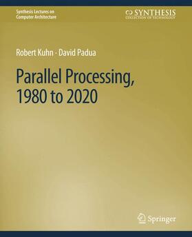 Padua / Kuhn |  Parallel Processing, 1980 to 2020 | Buch |  Sack Fachmedien