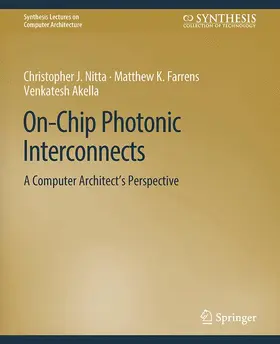 Nitta / Akella / Farrens |  On-Chip Photonic Interconnects | Buch |  Sack Fachmedien