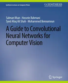 Khan / Bennamoun / Rahmani |  A Guide to Convolutional Neural Networks for Computer Vision | Buch |  Sack Fachmedien