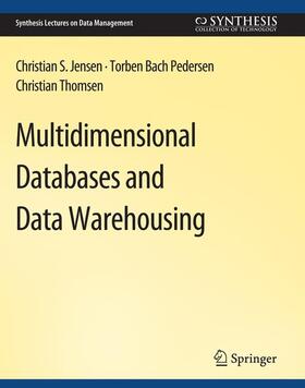Jensen / Thomsen / Pedersen |  Multidimensional Databases and Data Warehousing | Buch |  Sack Fachmedien