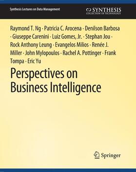 Ng / Mylopoulos / Arocena | Perspectives on Business Intelligence | Buch | 978-3-031-00720-0 | sack.de
