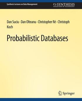 Suciu / Koch / Olteanu | Probabilistic Databases | Buch | 978-3-031-00751-4 | sack.de