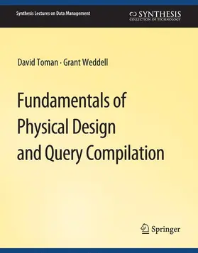 Weddell / Toman |  Fundamentals of Physical Design and Query Compilation | Buch |  Sack Fachmedien