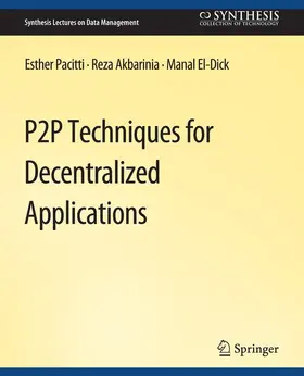 Pacitti / El-Dick / Akbaranian |  P2P Techniques for Decentralized Applications | Buch |  Sack Fachmedien