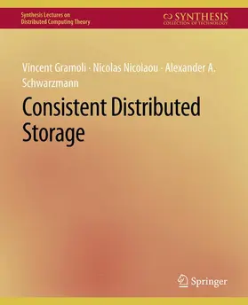 Gramoli / Schwarzmann / Nicolaou |  Consistent Distributed Storage | Buch |  Sack Fachmedien