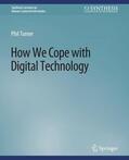 Turner |  How We Cope with Digital Technology | Buch |  Sack Fachmedien
