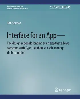 Spence |  Interface for an App-The design rationale leading to an app that allows someone with Type 1 diabetes to self-manage their condition | Buch |  Sack Fachmedien