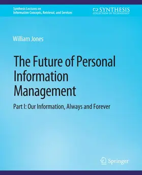 Jones |  The Future of Personal Information Management, Part I | Buch |  Sack Fachmedien