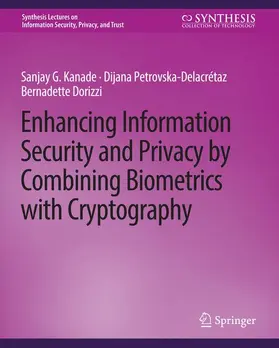 Kanade / Dorizzi / Petrovska-Delacretaz |  Enhancing Information Security and Privacy by Combining Biometrics with Cryptography | Buch |  Sack Fachmedien