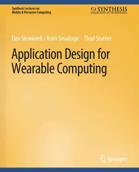 Siewiorek / Starner / Smailagic |  Application Design for Wearable Computing | Buch |  Sack Fachmedien