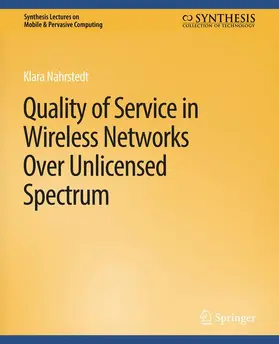 Nahrstedt |  Quality of Service in Wireless Networks Over Unlicensed Spectrum | Buch |  Sack Fachmedien