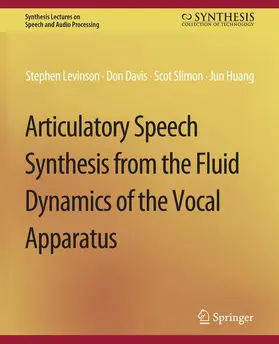 Levinson / Huang / Davis |  Articulatory Speech Synthesis from the Fluid Dynamics of the Vocal Apparatus | Buch |  Sack Fachmedien