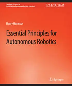 Hexmoor | Essential Principles for Autonomous Robotics | E-Book | sack.de