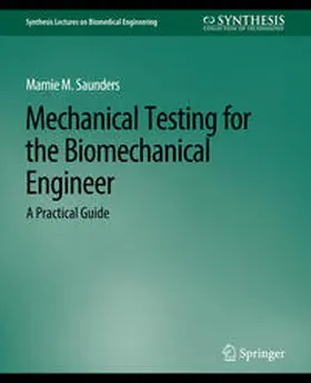 Saunders | Mechanical Testing for the Biomechanics Engineer | E-Book | sack.de