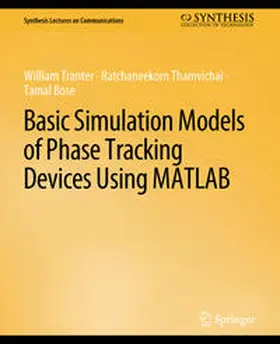 Tranter / Thamvichai / Bose |  Basic Simulation Models of Phase Tracking Devices Using MATLAB | eBook | Sack Fachmedien