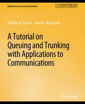 Tranter / MacKenzie |  A Tutorial on Queuing and Trunking with Applications to Communications | eBook | Sack Fachmedien