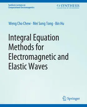 Chew / Tong / HU | Integral Equation Methods for Electromagnetic and Elastic Waves | E-Book | sack.de