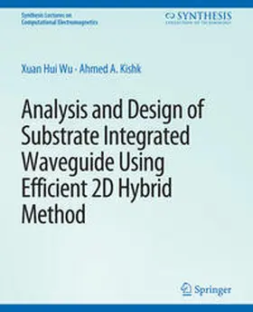 Wu / Kishk |  Analysis and Design of Substrate Integrated Waveguide Using Efficient 2D Hybrid Method | eBook | Sack Fachmedien