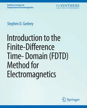 Gedney |  Introduction to the Finite-Difference Time-Domain (FDTD) Method for Electromagnetics | eBook | Sack Fachmedien